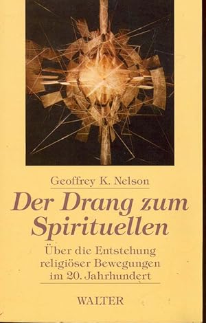 Image du vendeur pour Der Drang zum Spirituellen. ber die Entstehung religiser Bewegungen im 20. Jahrhundert. mis en vente par Online-Buchversand  Die Eule