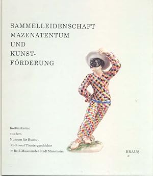 Sammelleidenschaft, Mäzenatentum und Kunstförderung