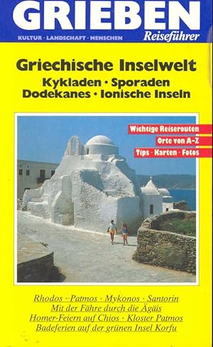 Griechische Inselwelt. Kykladen, Sporaden, Dodekanes, Ionische Inseln.