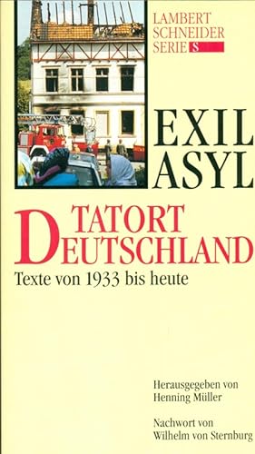 Bild des Verkufers fr Exil Asyl. Tatort Deutschland. TExte von 1933 bis heute. Mit einem Nachwort von Wilhelm von Sternburg. zum Verkauf von Online-Buchversand  Die Eule