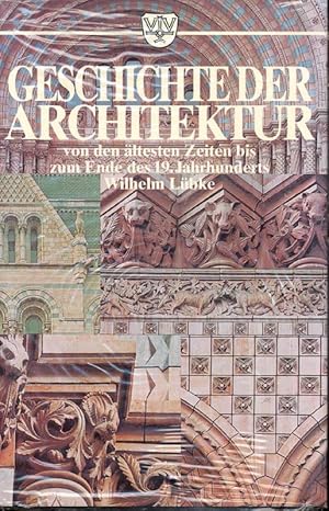 Geschichte der Architektur. Von den ältesten Zeiten bis zum Ende des 19. Jahrhunderts. Ungekürzte...