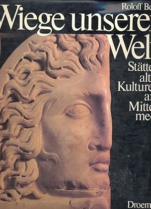 Seller image for Wiege unserer Welt - Sttten alter Kulturen am Mittelmeer for sale by Online-Buchversand  Die Eule