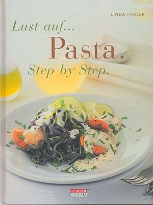 Bild des Verkufers fr Lust auf Pasta. Step by Step. Fabelhafte italienische Schnellgerichte. zum Verkauf von Online-Buchversand  Die Eule