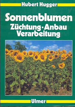 Seller image for Sonnenbblumen - Zchtung, Anbau, Verarbeitung for sale by Online-Buchversand  Die Eule