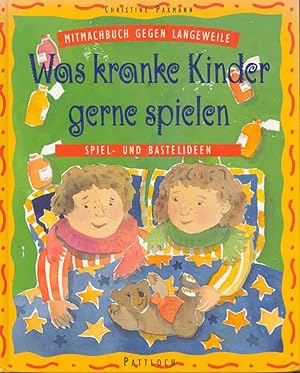 Seller image for Was kranke Kinder gerne spielen. Mitmachbuch gegen Langeweile. Spiel- und Bastelideen. for sale by Online-Buchversand  Die Eule