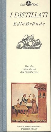 Bild des Verk�ufers f�r I Distillati. Edle Br�nde. Von der alten Kunst des Destillierens. zum Verkauf von Online-Buchversand  Die Eule