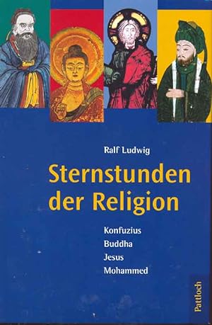 Bild des Verkufers fr Sternstunden der Religion. Konfuzius, Buddha, Jesus, Mohammed. zum Verkauf von Online-Buchversand  Die Eule