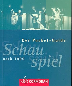Schauspiel nach 1900. Der Pocket-Guide. Der kleine Schauspielführer für die Tasche. Die 53 derzei...