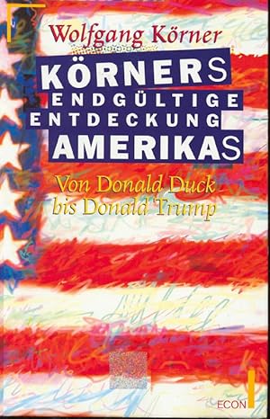 Bild des Verkufers fr Krners endgltige Entdeckung Amerikas. Von Donald Duck bis Donald Trump. zum Verkauf von Online-Buchversand  Die Eule