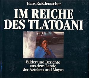 Seller image for Im Reiche des Tlatoani. Bilder und Berichte aus dem Lande der Azteken und Mayas. for sale by Online-Buchversand  Die Eule