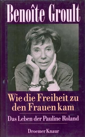 Wie die Freiheit zu den Frauen kam. Das Leben der Pauline Roland.