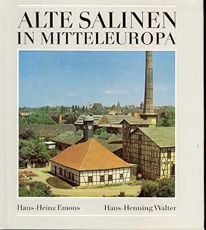 Seller image for Alte Salinen in Mitteleuropa. Zur Geschichte der Siedesalzerzeugung vom Mittelalter bis zur Gegenwart. for sale by Online-Buchversand  Die Eule