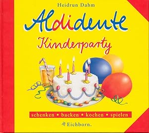 Imagen del vendedor de Aldidente. Kinderparty. Schenken - backen - kochen - spielen. a la venta por Online-Buchversand  Die Eule