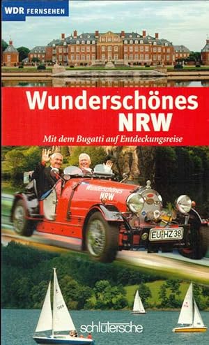 Bild des Verkufers fr Wunderschnes NRW. Mit dem Bugatti auf Entdeckungsreise. Herausgeber Westdeutscher Rundfunk Kln. zum Verkauf von Online-Buchversand  Die Eule