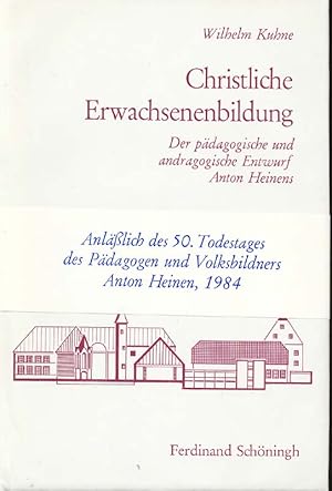 Bild des Verkufers fr Christliche Erwachsenenbildung. Der pdagogische und andragogische Entwurf Anton Heinens. zum Verkauf von Online-Buchversand  Die Eule