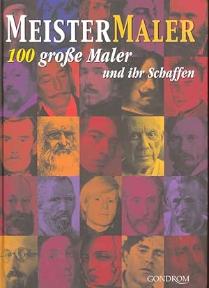 100 große Maler und ihr Schaffen