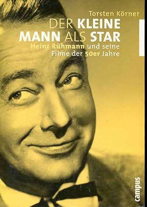 Der kleine Mann als Star. Heinz Rühmann und seine Filem der 50er Jahre.