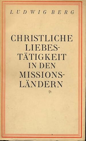 Imagen del vendedor de Christliche Liebesttigkeit in den Missionslndern a la venta por Online-Buchversand  Die Eule