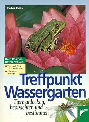 Seller image for Treffpunkt Wassergarten. Tiere anlocken, beobachen und bestimmen. for sale by Online-Buchversand  Die Eule