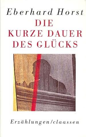 Die kurze Dauer des Glücks. Erzählungen.