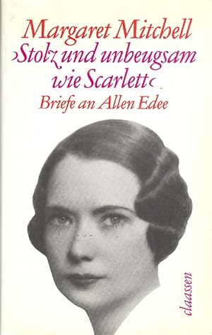 Margaret Mitchell. Stolz und unbeugsam wie Scarlett. Briefe an ihren Jugendfreund Allen Edee 1919...