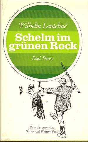 Schelm im grünen Rock. Betrachtungen eines Wald- und Wiesenspötters.