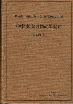 Imagen del vendedor de Geschichtsbetrachtungen. Hilfsbuch fr den Geschichtsunterricht. Zweiter Band: Vom Westflischen Frieden bis auf unsere Zeit. a la venta por Online-Buchversand  Die Eule