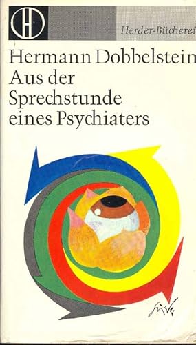 Aus der Sprechstunde eines Psychiaters. Einsicht und Hilfe bei seelischen Schwierigkeiten.