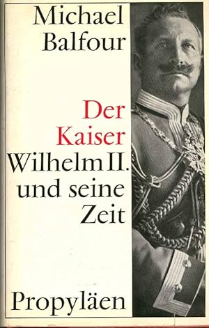 Der Kaiser Wilhelm II. und seine Zeit