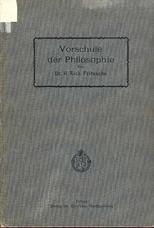 Bild des Verkufers fr Vorschule der Philosophie. Eine Anleitung zum Nachdenken ber unsere Begriffe von Gott und Welt im Anschlusse an den Interessenkreis der obersten Klassen hherer Lehranstalten. zum Verkauf von Online-Buchversand  Die Eule