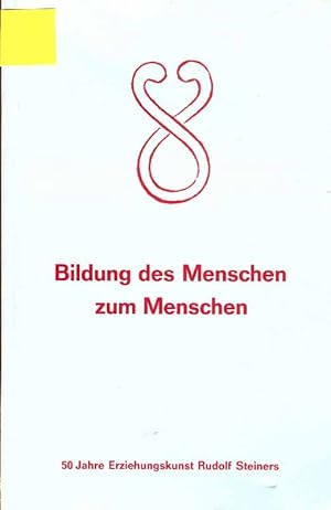 Bild des Verkufers fr Bildung des Menschen zum Menschen. 50 Jahre Erziehungskunst Rudolf Steiners. Herausgegeben von der Lehrerschaft der ersten Freien Waldorfschule. zum Verkauf von Online-Buchversand  Die Eule