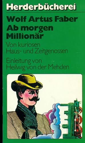 Imagen del vendedor de Ab morgen Millionr. Von kuriosen Haus- und Zeitgenossen. Einleitung von Heilwig von der Mehden. a la venta por Online-Buchversand  Die Eule