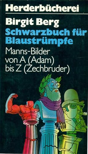 Schwarzbuch für Blaustrümpfe. Mann-Bilder von A (Adam) bis Z (Zechbruder).