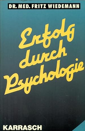 Imagen del vendedor de Erfolg durch Psychologie. Mit einem Geleitwort von Prof. Dr. Peter Mutke, Institut fr Erfolgs-Psychologie und Ganzheits-Medizin. a la venta por Online-Buchversand  Die Eule