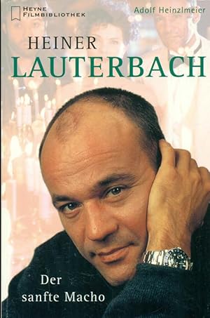 Seller image for Heiner Lauterbach. Der sanfte Macho. * Von Heiner Lauterbach signiert. for sale by Online-Buchversand  Die Eule