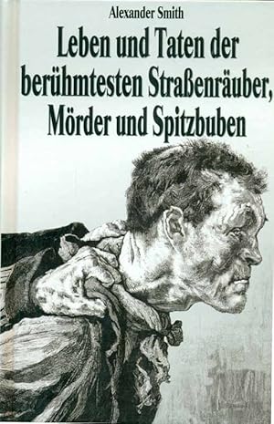 Image du vendeur pour Leben und Taten der berhmtesten Straenruber, Mrder und Spitzbuben. So in den letzten fnfzig Jahren in dem Knigreich England sind hingerichtet worden. mis en vente par Online-Buchversand  Die Eule