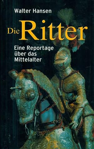 Bild des Verkufers fr Die Ritter. Eine Reportage ber das Mittelalter. zum Verkauf von Online-Buchversand  Die Eule