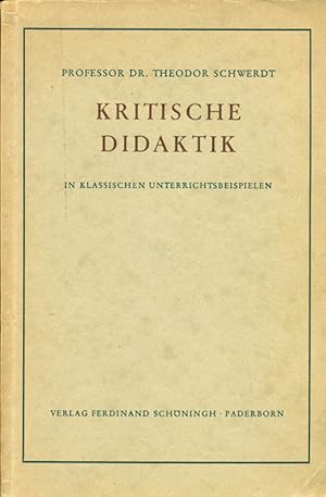 Image du vendeur pour Kritische Didaktik in klassischen Unterrichtsbeispielen. Mit einem Vorwort von Prof. Dr. Friedrich Schneider. mis en vente par Online-Buchversand  Die Eule