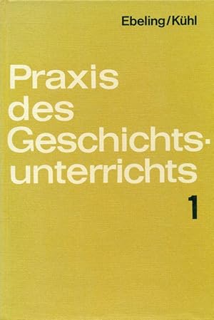 Bild des Verkufers fr Praxis des Geschichtsunterrichts 1. Unterrichtsbeispiele zur Vorarbeit in der ersten und zweiten Bildungsstufe (1. - 6. Schuljahr). zum Verkauf von Online-Buchversand  Die Eule