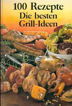 Seller image for Die besten Grill-Ideen. 100 Rrezepte. for sale by Online-Buchversand  Die Eule