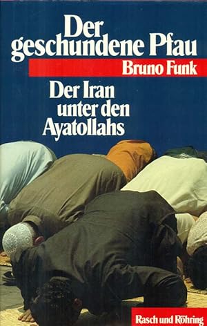 Bild des Verkufers fr Der geschundene Pfau. Der Ir4an unter den Ayatollahs. zum Verkauf von Online-Buchversand  Die Eule