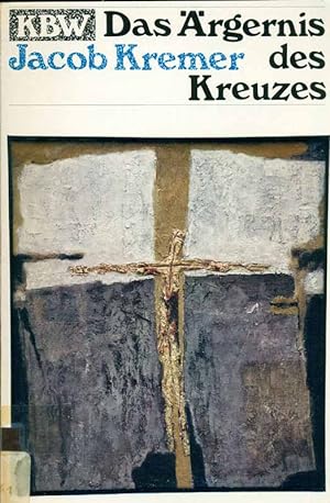 Seller image for Das rgernis des Kreuzes. Eine Hinfhrung zum Verstehen der Leidensgeschichte nach Markus. for sale by Online-Buchversand  Die Eule