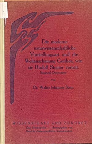 Die moderne naturwissenschaftliche Vorstellungsart und die Weltanschauung Goethes, wie sie Rudolf...