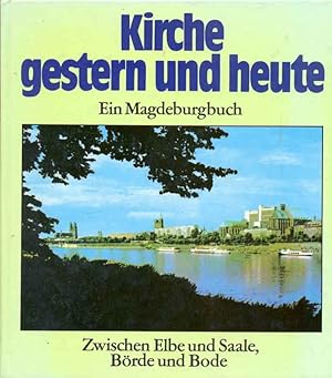 Seller image for Kirche - gestern und heute. Zwischen Elbe und Saale, Brde und Bode. Ein Magdeburgbuch. for sale by Online-Buchversand  Die Eule