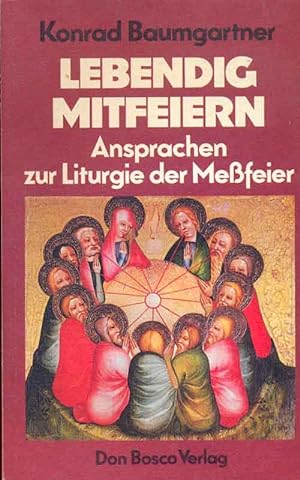 Immagine del venditore per Lebendig mitfeiern. Ansprachen zur Liturgie der Mefeier. venduto da Online-Buchversand  Die Eule
