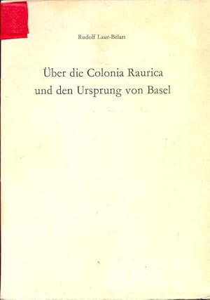 Bild des Verkufers fr ber die Colonia Raurica und den Ursprung von Basel. Zur Erinnerung an die vor 2000 Jahren erfolgte Grndung der Colonia Raurica der Jugend beider Basel gewidmet von den Regierungen der Kantone Basel-Stadt und Basel-Landschaft. zum Verkauf von Online-Buchversand  Die Eule