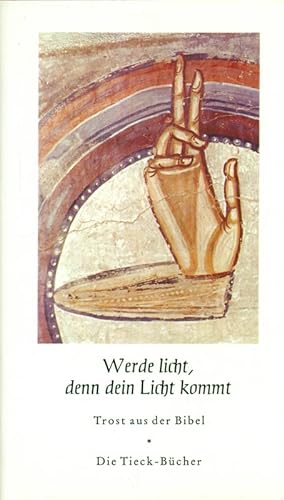 Seller image for Werde licht, denn dein Licht kommt. Trost aus der Bibel. Die Tieck-Bcher. for sale by Online-Buchversand  Die Eule