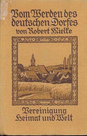 Seller image for Vom Werden des deutschen Dorfes. Kulturgeschichtliche Bilder aus Vergangenheit. for sale by Online-Buchversand  Die Eule
