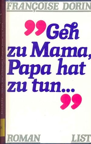 Bild des Verkufers fr Geh zu Mama, Papa hat zu tun. Roman. zum Verkauf von Online-Buchversand  Die Eule