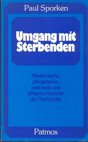 Immagine del venditore per Umgang mit Sterbenden. Medizinische, pflegerische, pastorale und ethische Aspekte der Sterbehilfe. venduto da Online-Buchversand  Die Eule